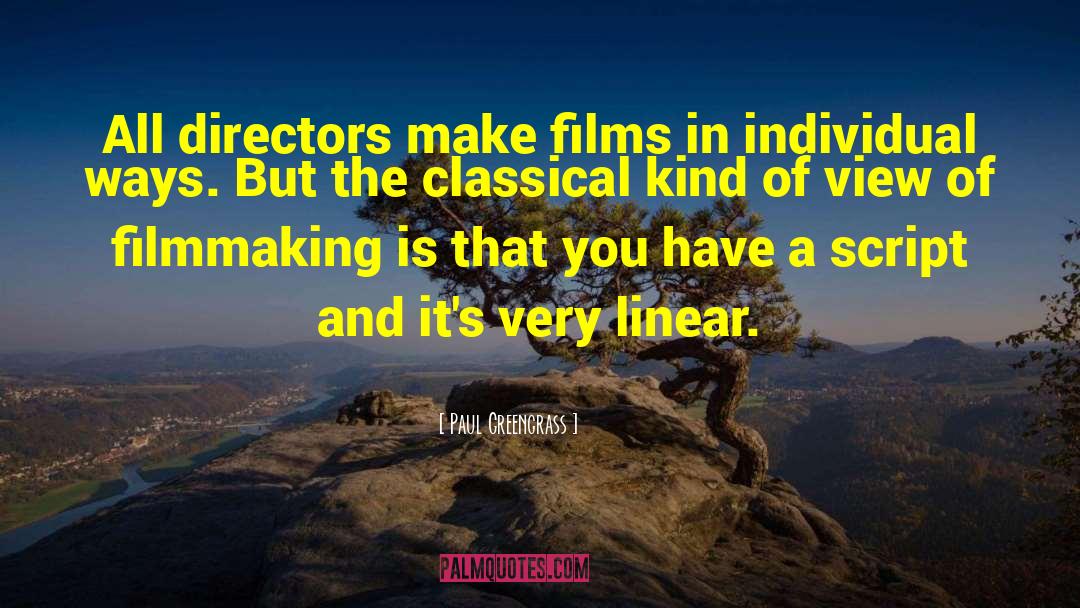 Paul Greengrass Quotes: All directors make films in
