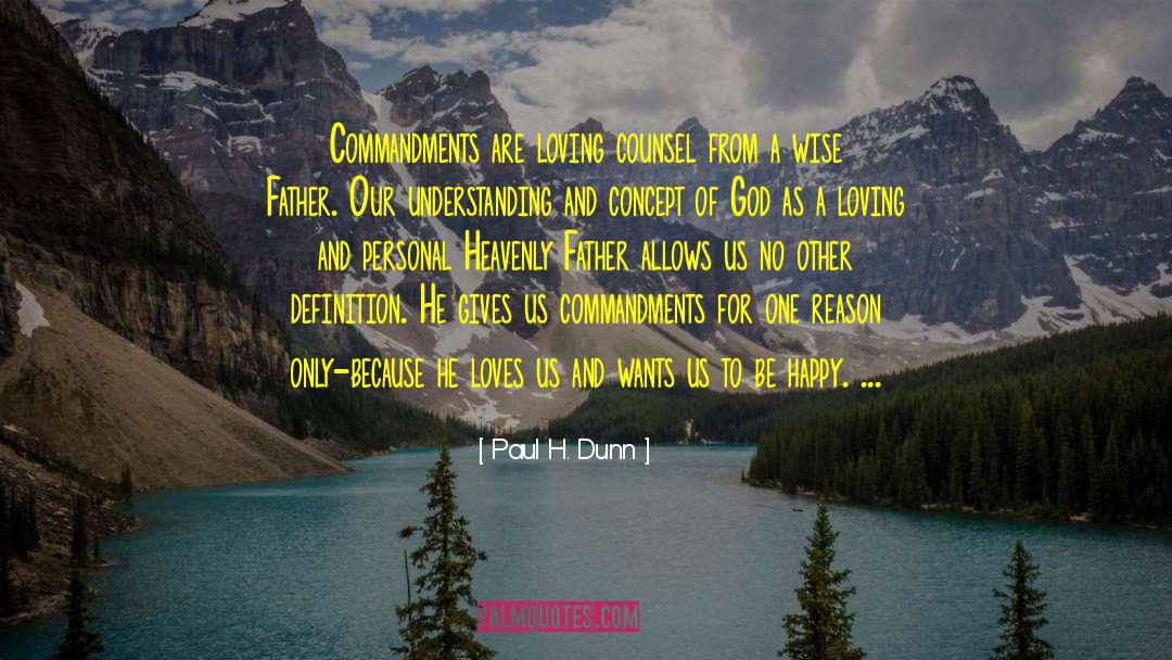 Paul H. Dunn Quotes: Commandments are loving counsel from