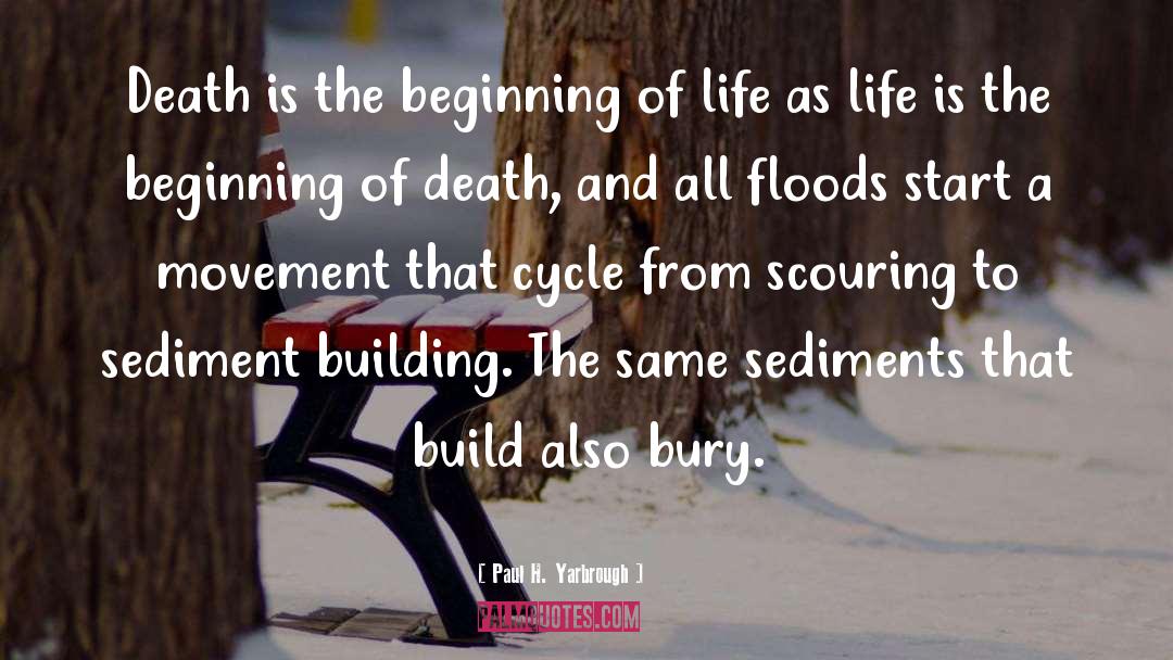 Paul H. Yarbrough Quotes: Death is the beginning of