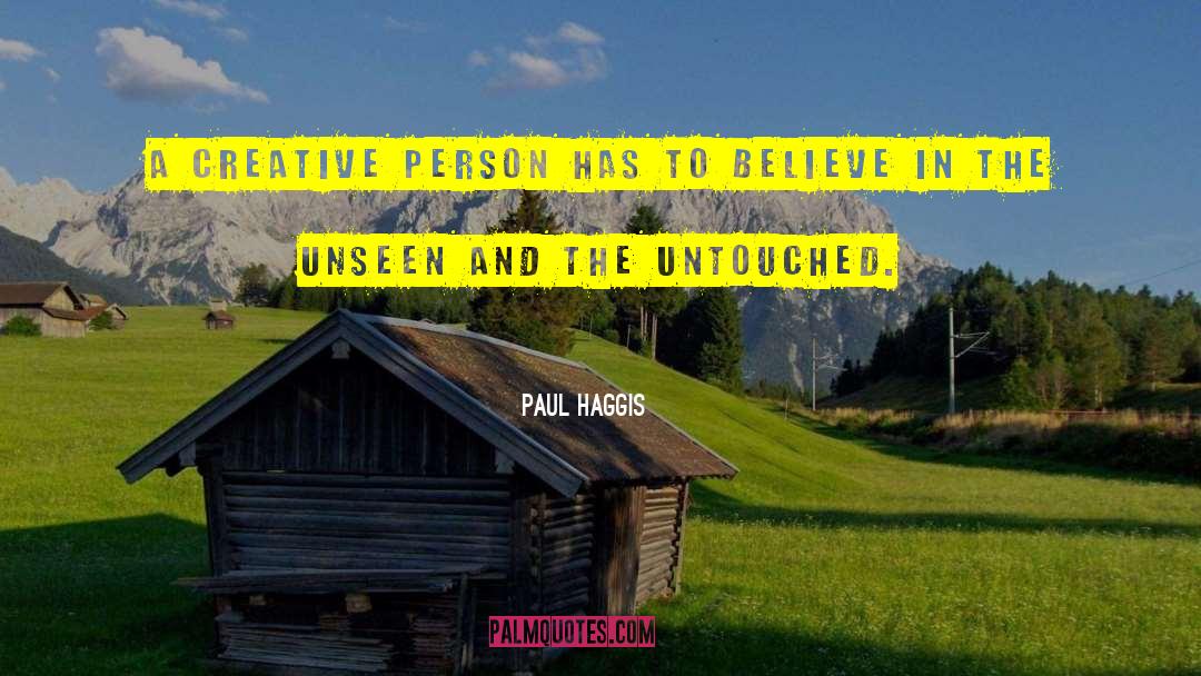 Paul Haggis Quotes: A creative person has to