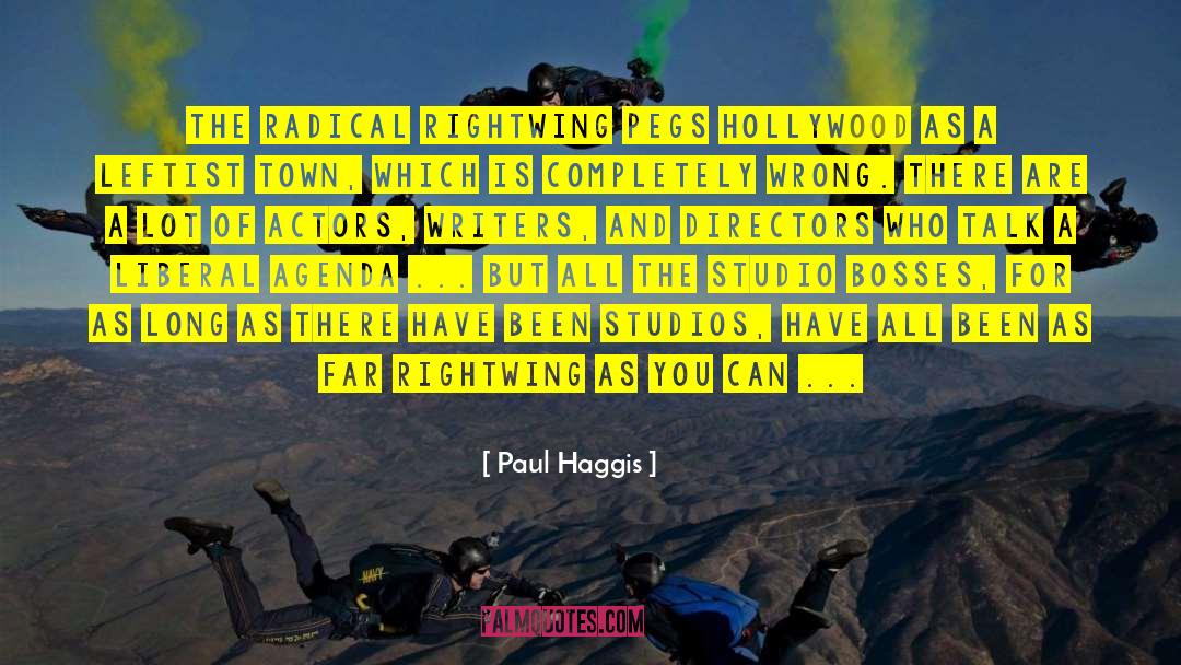 Paul Haggis Quotes: The radical rightwing pegs Hollywood