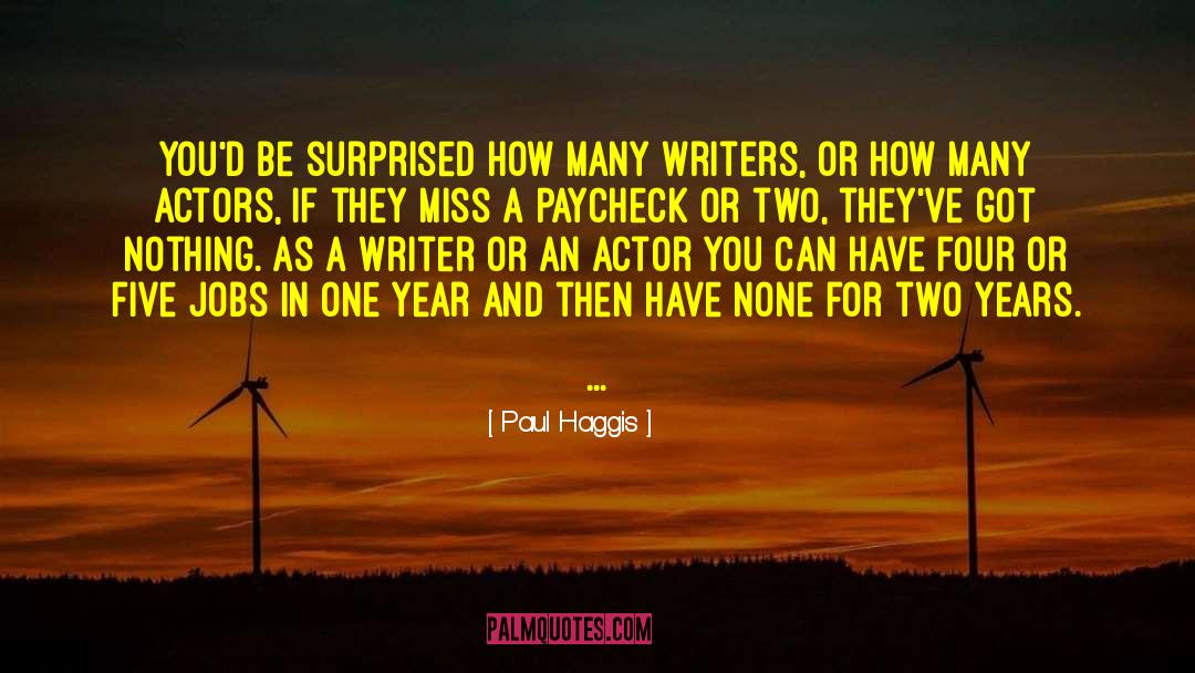 Paul Haggis Quotes: You'd be surprised how many