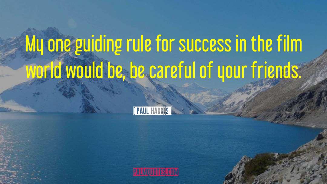 Paul Haggis Quotes: My one guiding rule for