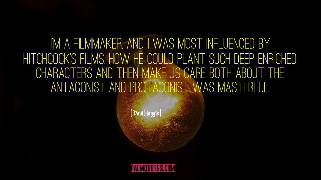 Paul Haggis Quotes: I'm a filmmaker, and I