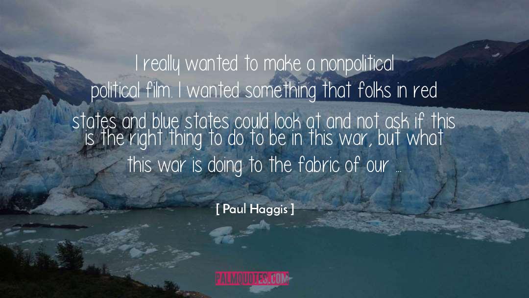 Paul Haggis Quotes: I really wanted to make