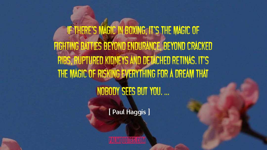 Paul Haggis Quotes: If there's magic in boxing,