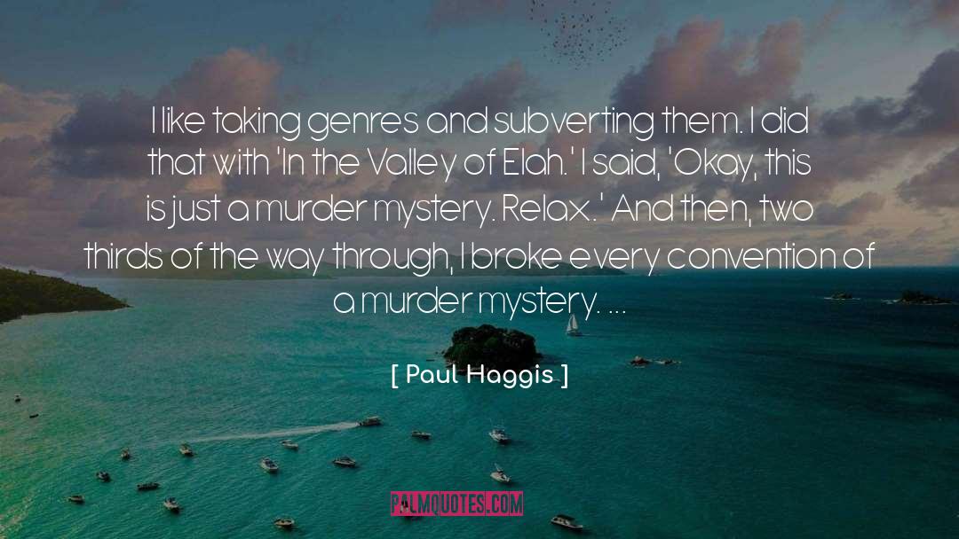 Paul Haggis Quotes: I like taking genres and