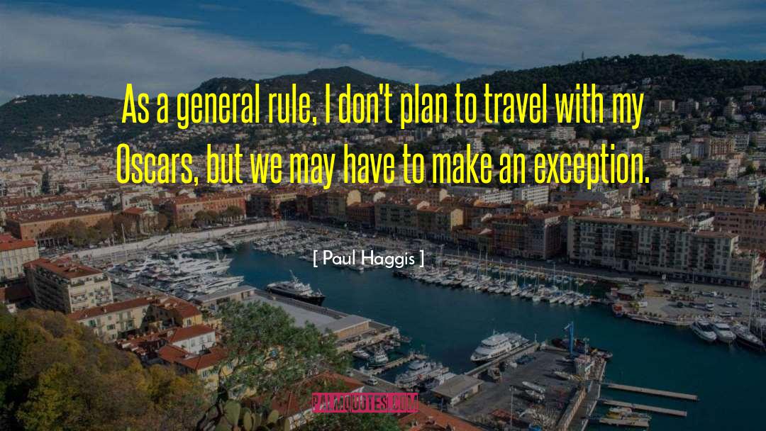 Paul Haggis Quotes: As a general rule, I