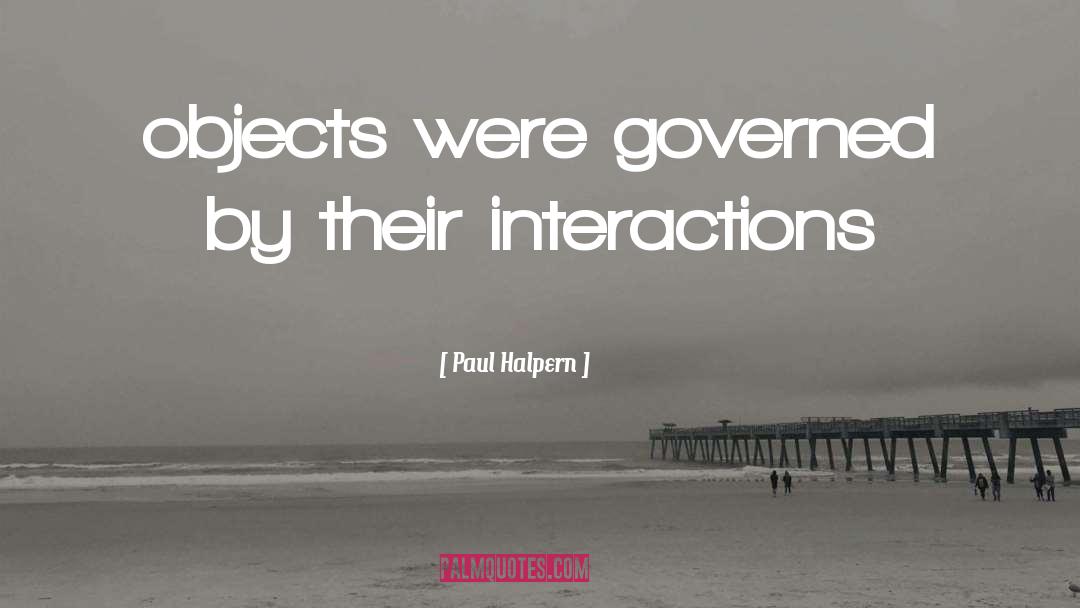 Paul Halpern Quotes: objects were governed by their