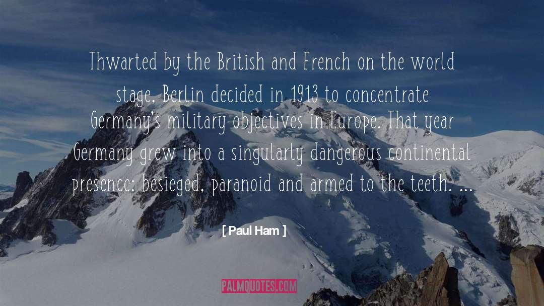 Paul Ham Quotes: Thwarted by the British and