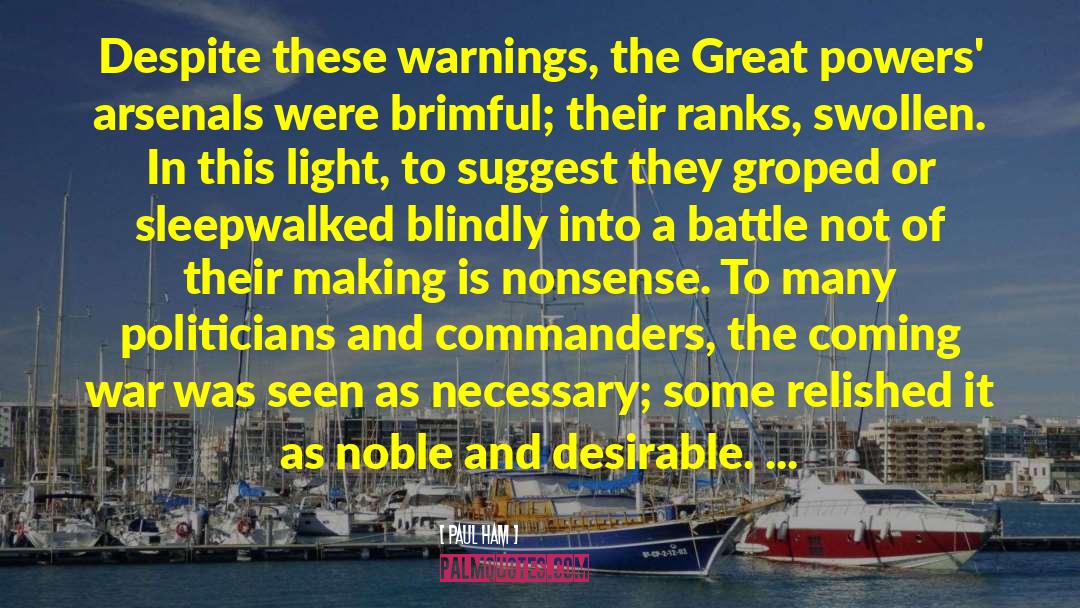 Paul Ham Quotes: Despite these warnings, the Great