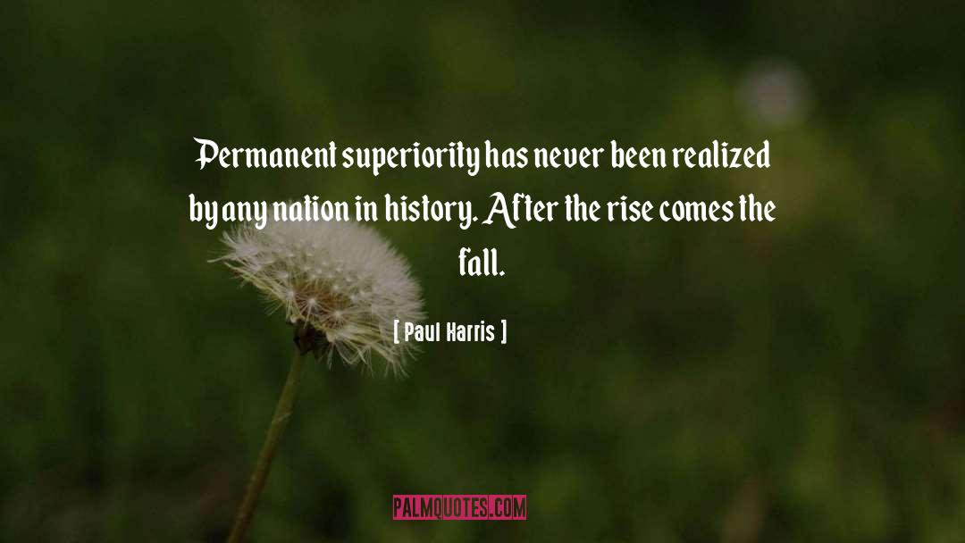 Paul Harris Quotes: Permanent superiority has never been