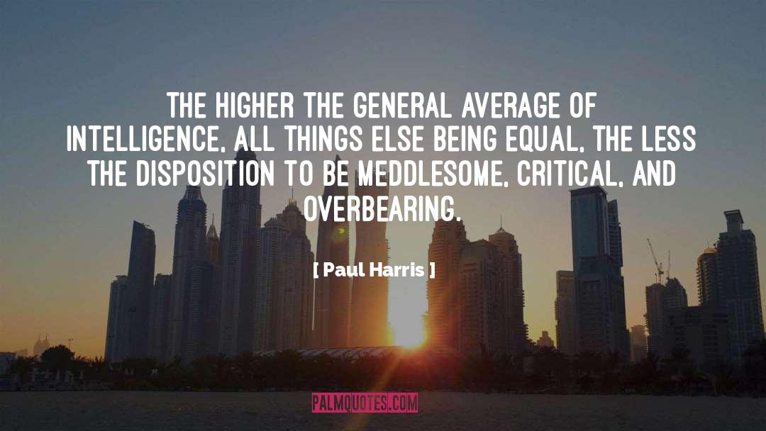 Paul Harris Quotes: The higher the general average