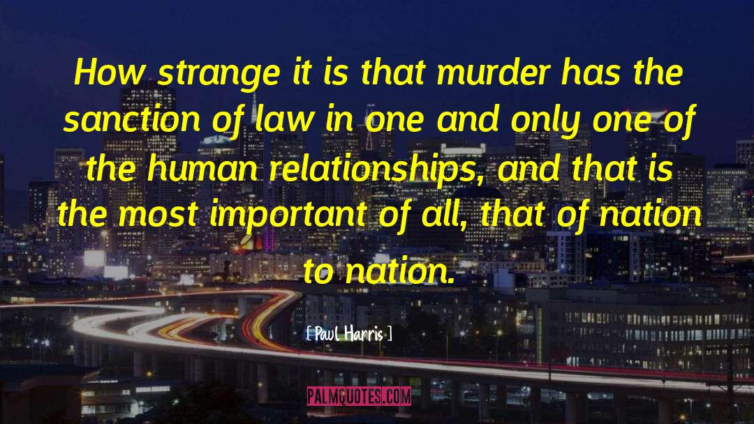 Paul Harris Quotes: How strange it is that