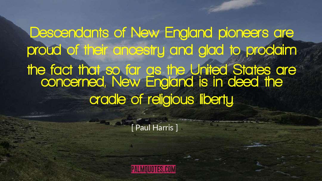 Paul Harris Quotes: Descendants of New England pioneers