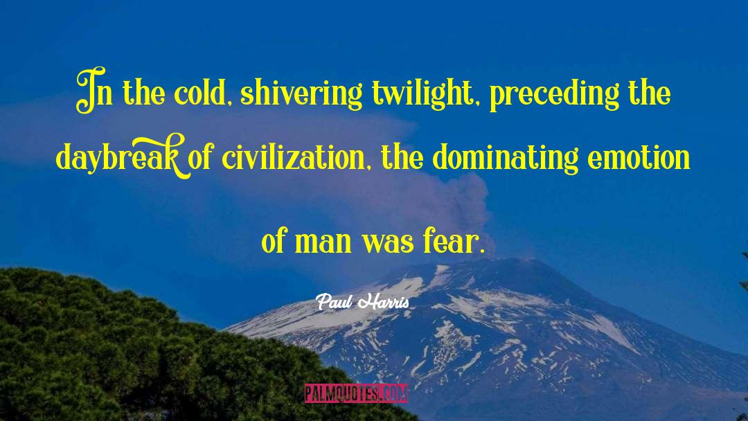 Paul Harris Quotes: In the cold, shivering twilight,