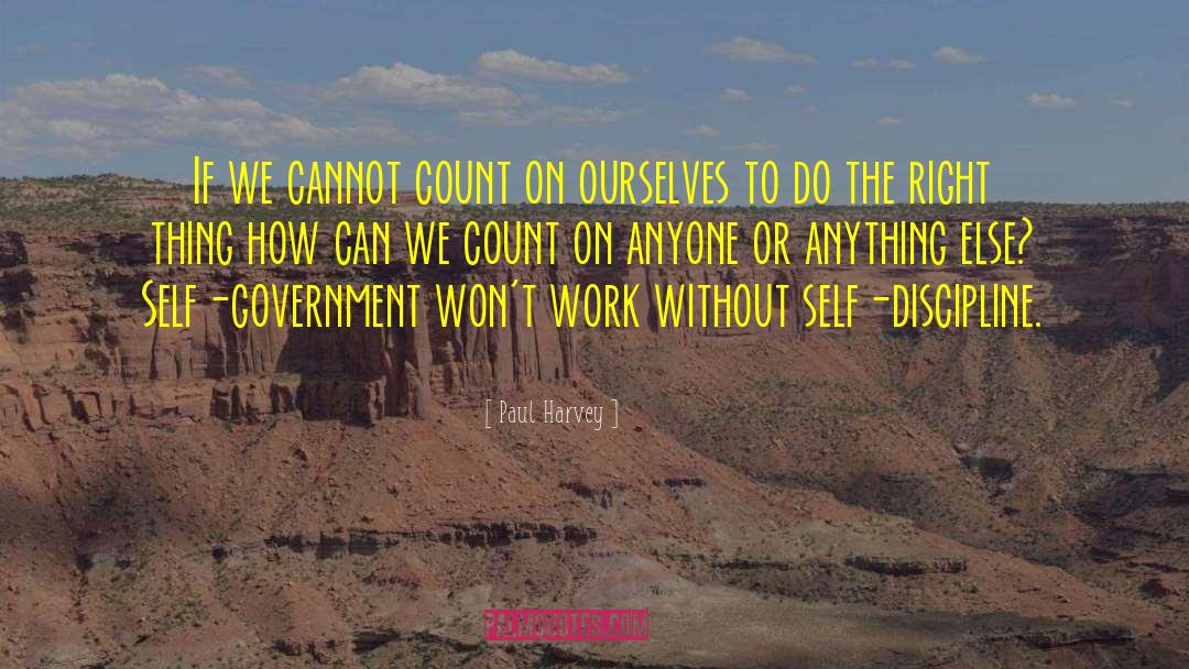 Paul Harvey Quotes: If we cannot count on