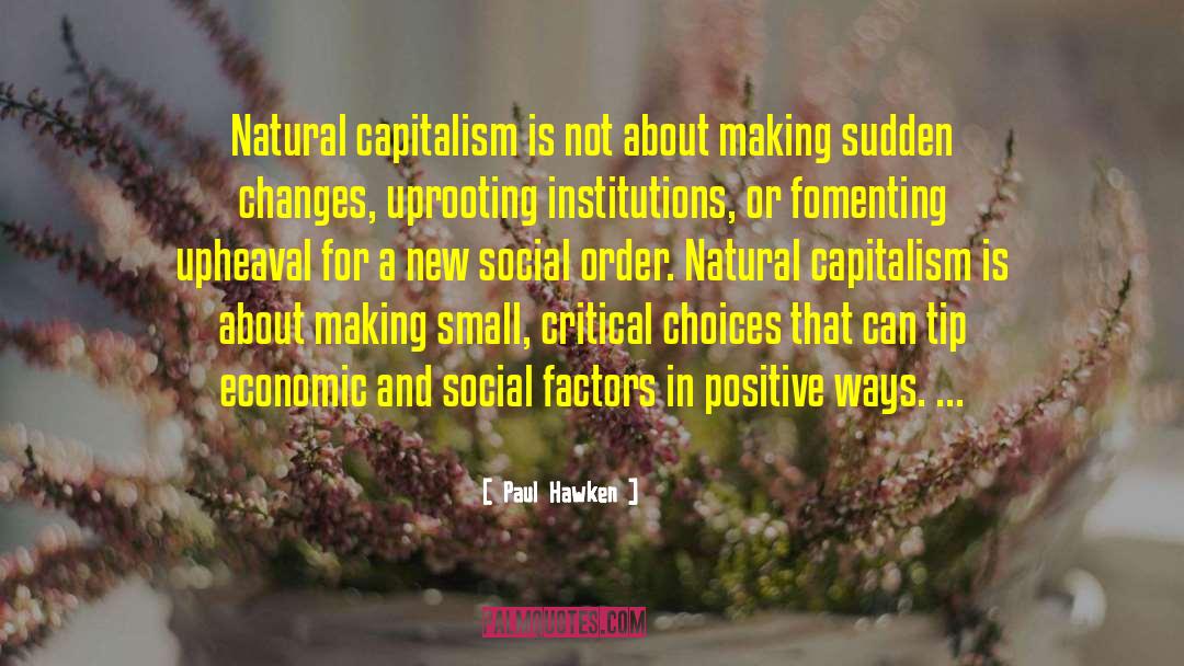 Paul Hawken Quotes: Natural capitalism is not about