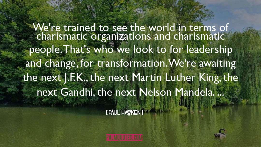 Paul Hawken Quotes: We're trained to see the