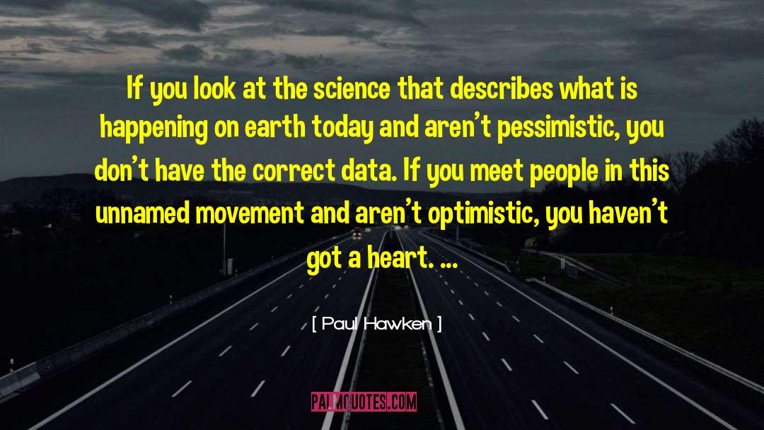 Paul Hawken Quotes: If you look at the