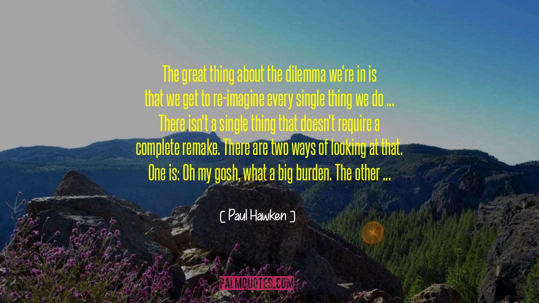 Paul Hawken Quotes: The great thing about the