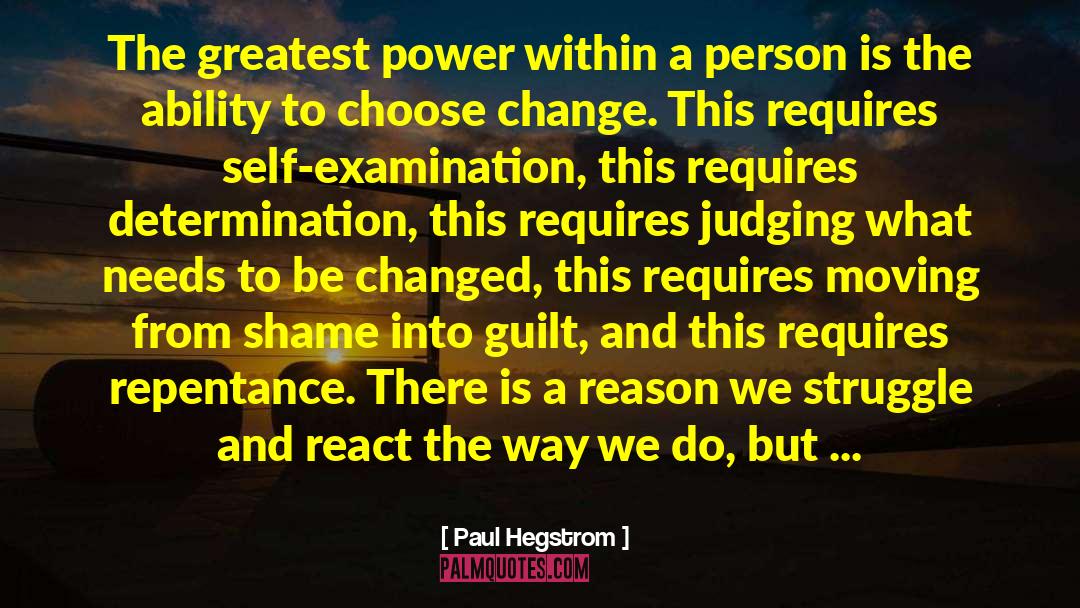 Paul Hegstrom Quotes: The greatest power within a