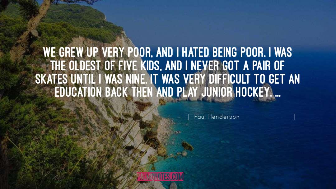 Paul Henderson Quotes: We grew up very poor,