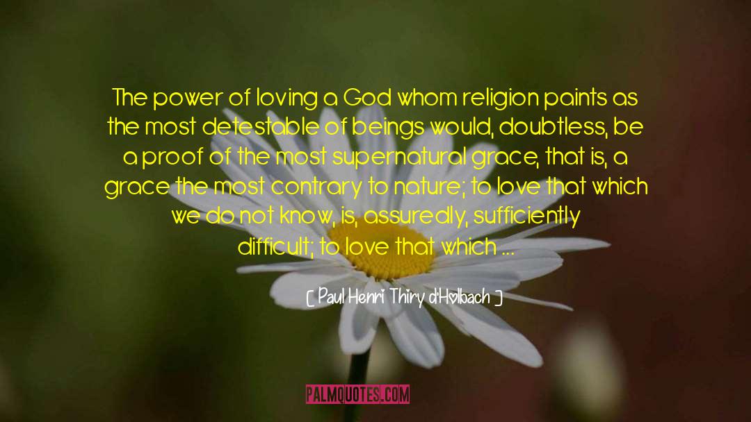 Paul Henri Thiry D'Holbach Quotes: The power of loving a