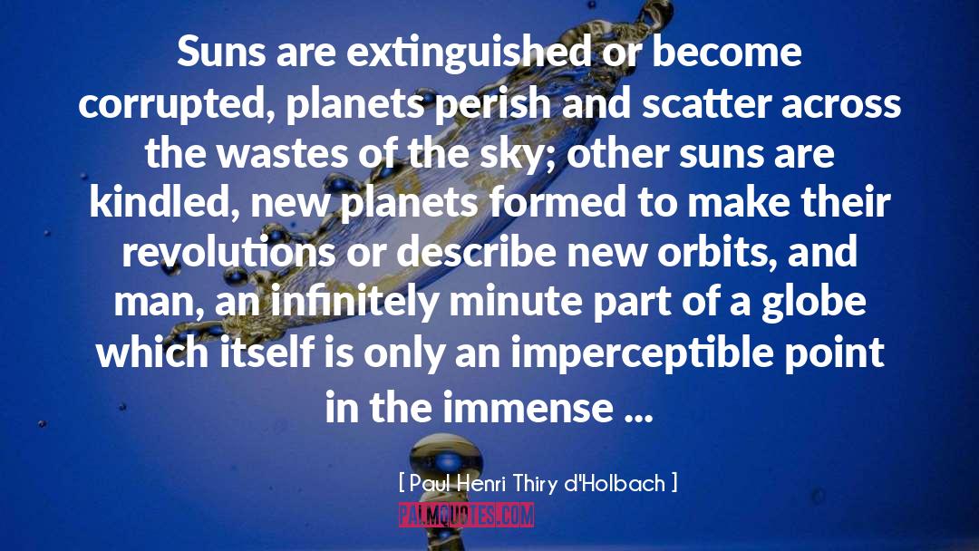 Paul Henri Thiry D'Holbach Quotes: Suns are extinguished or become