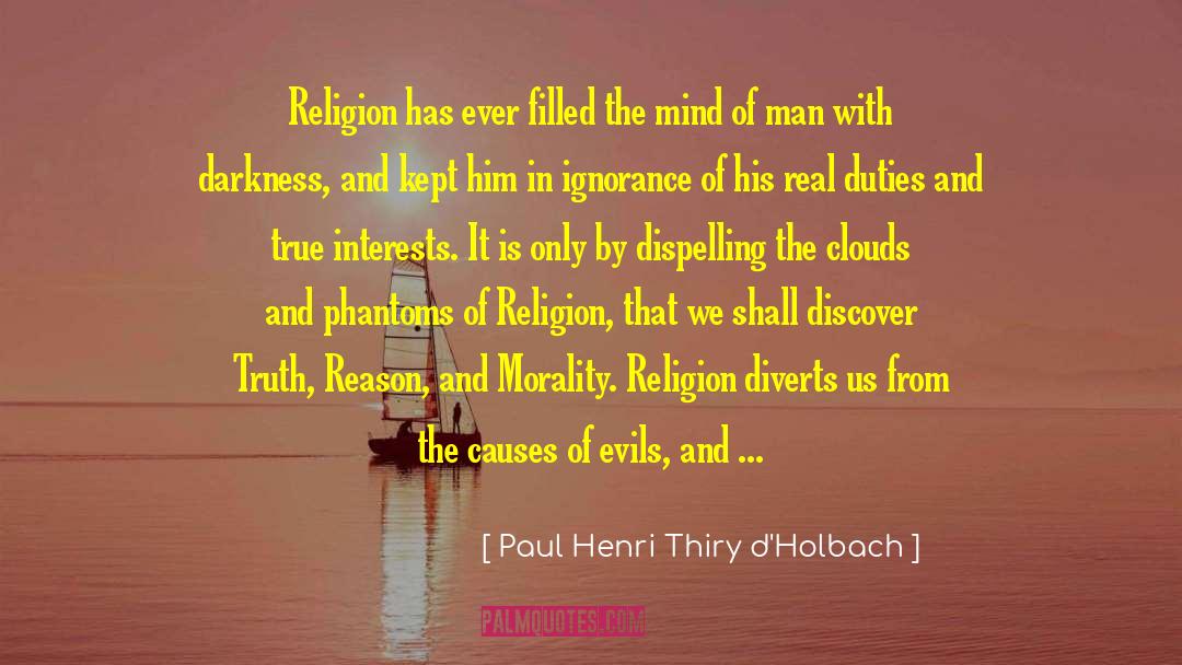 Paul Henri Thiry D'Holbach Quotes: Religion has ever filled the