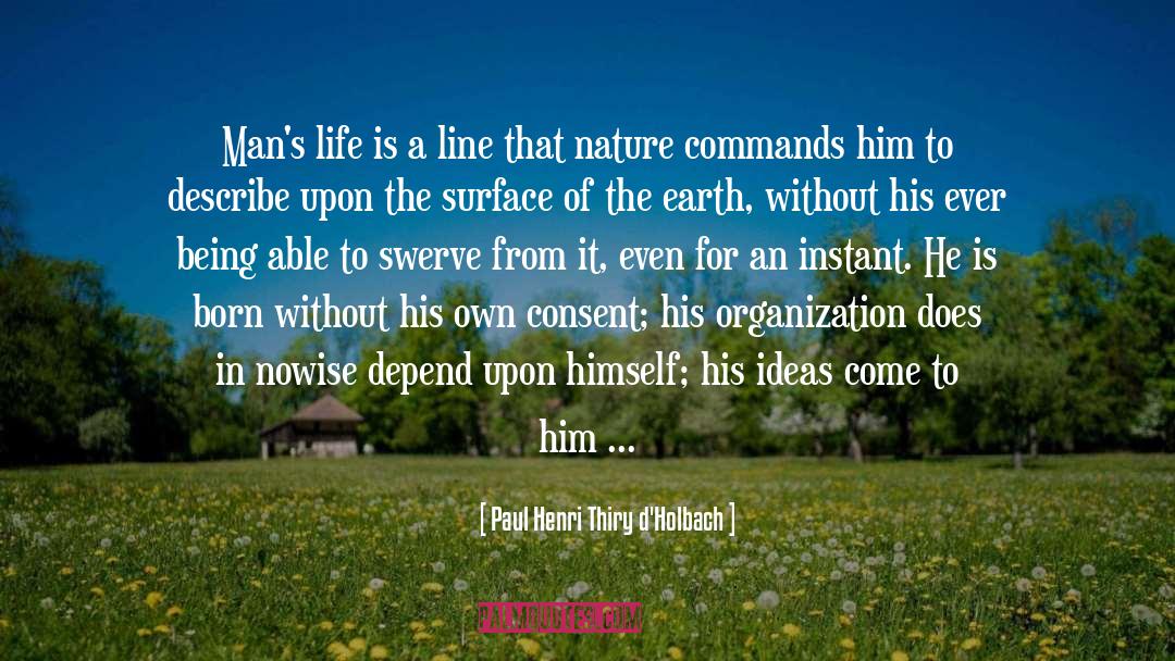 Paul Henri Thiry D'Holbach Quotes: Man's life is a line