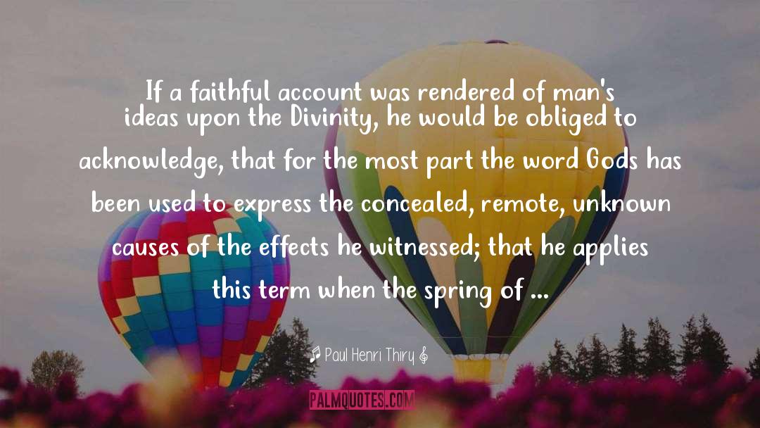 Paul Henri Thiry Quotes: If a faithful account was