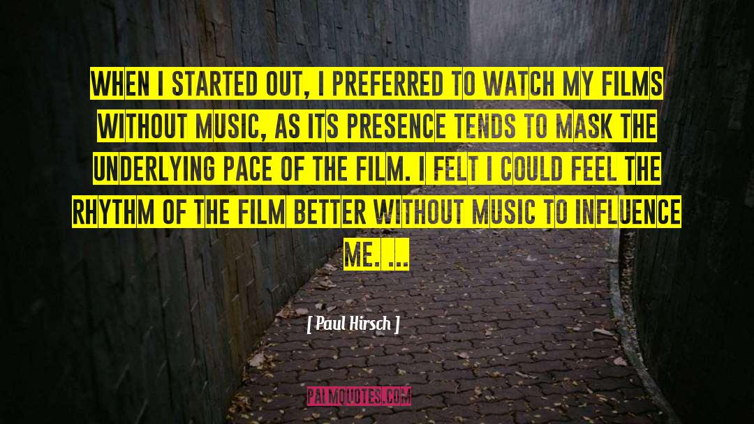 Paul Hirsch Quotes: When I started out, I