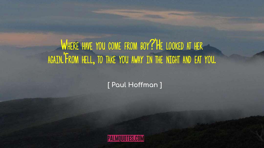 Paul Hoffman Quotes: Where have you come from