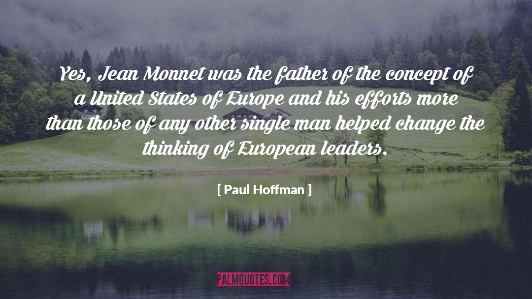 Paul Hoffman Quotes: Yes, Jean Monnet was the