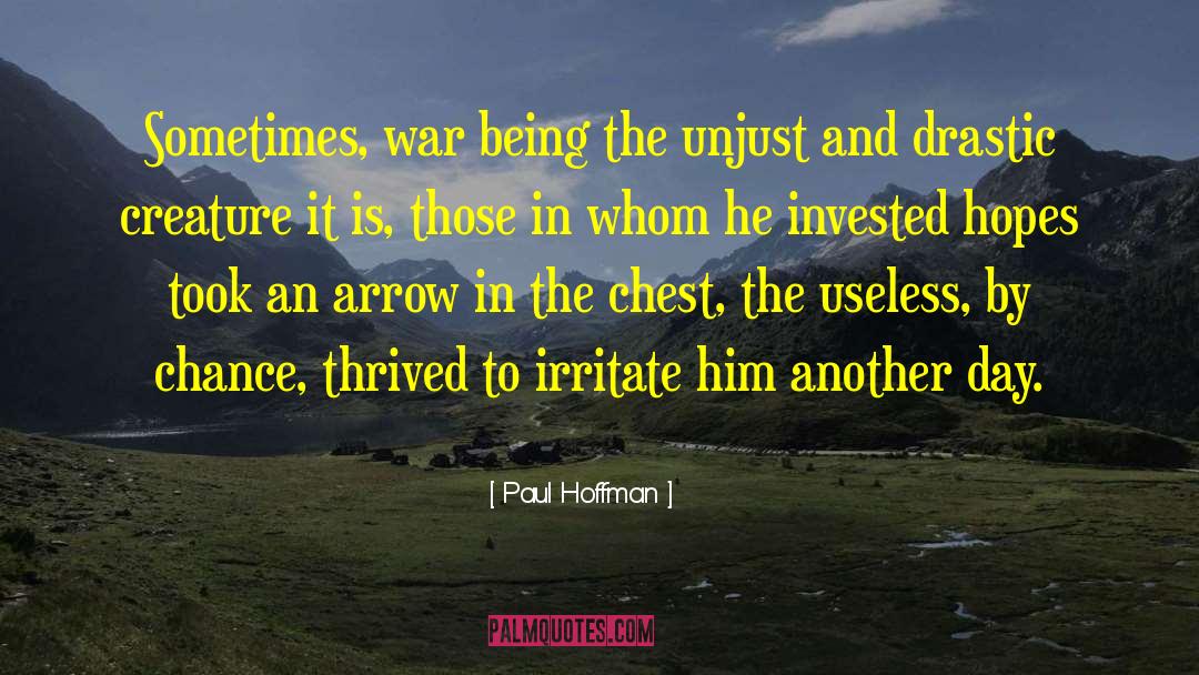 Paul Hoffman Quotes: Sometimes, war being the unjust