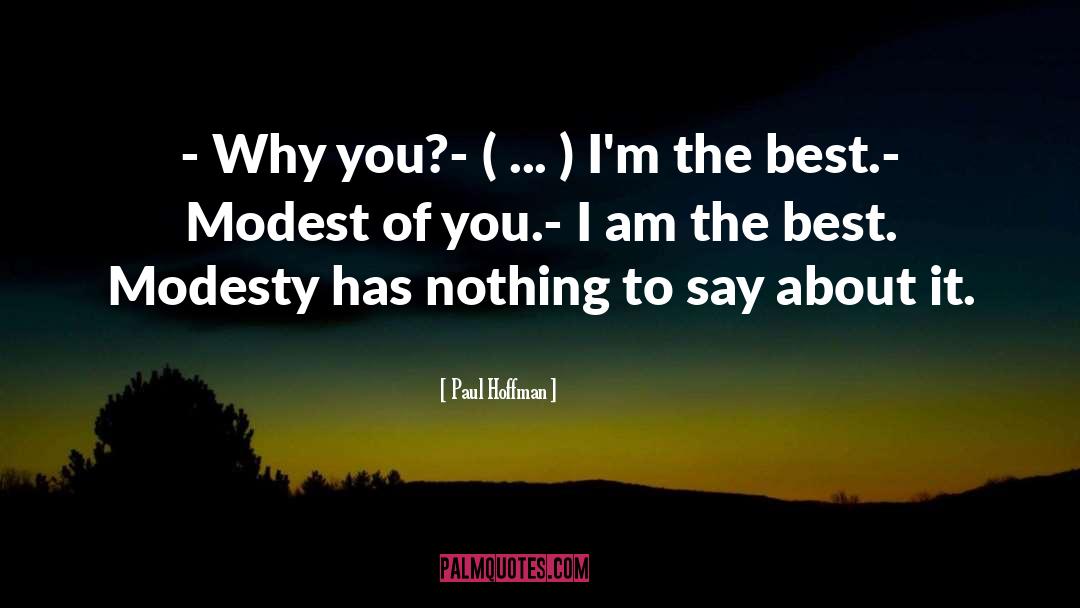 Paul Hoffman Quotes: - Why you?<br>- ( ...