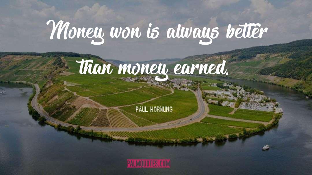 Paul Hornung Quotes: Money won is always better