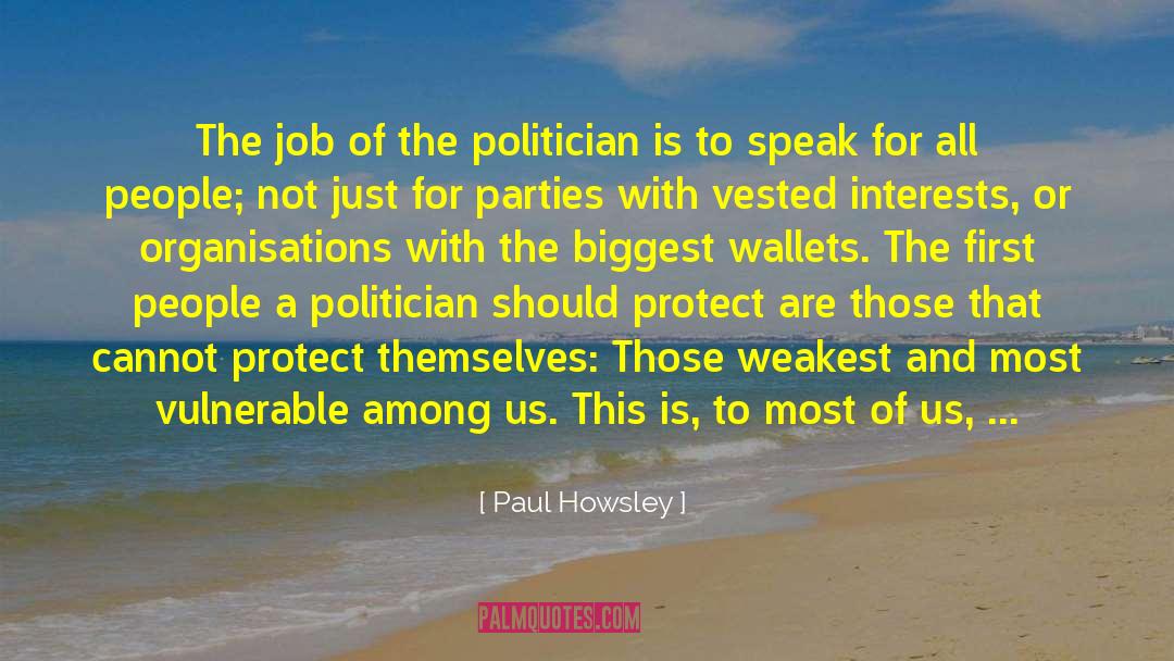 Paul Howsley Quotes: The job of the politician