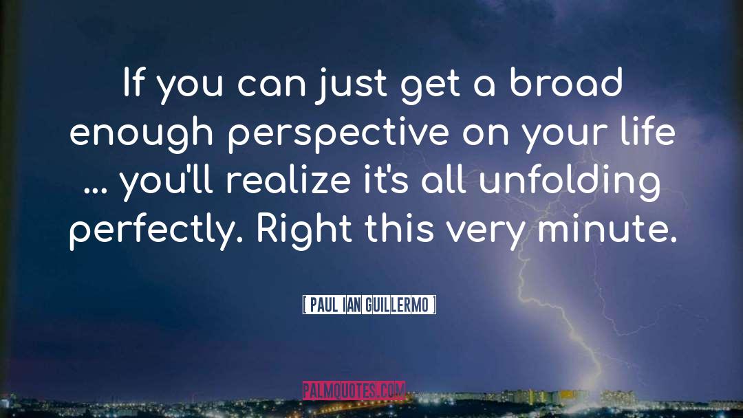 Paul Ian Guillermo Quotes: If you can just get