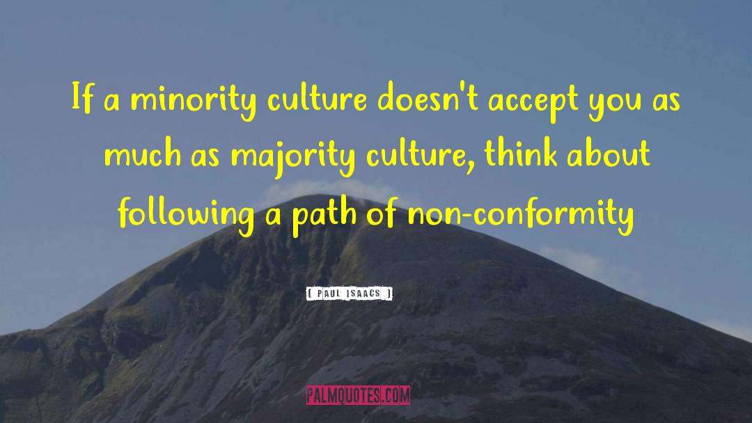 Paul Isaacs Quotes: If a minority culture doesn't