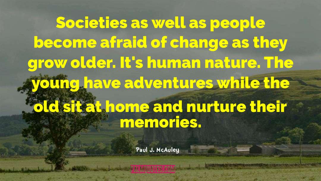 Paul J. McAuley Quotes: Societies as well as people