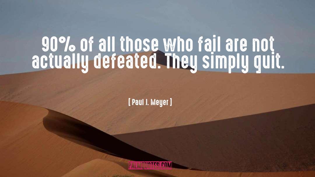 Paul J. Meyer Quotes: 90% of all those who