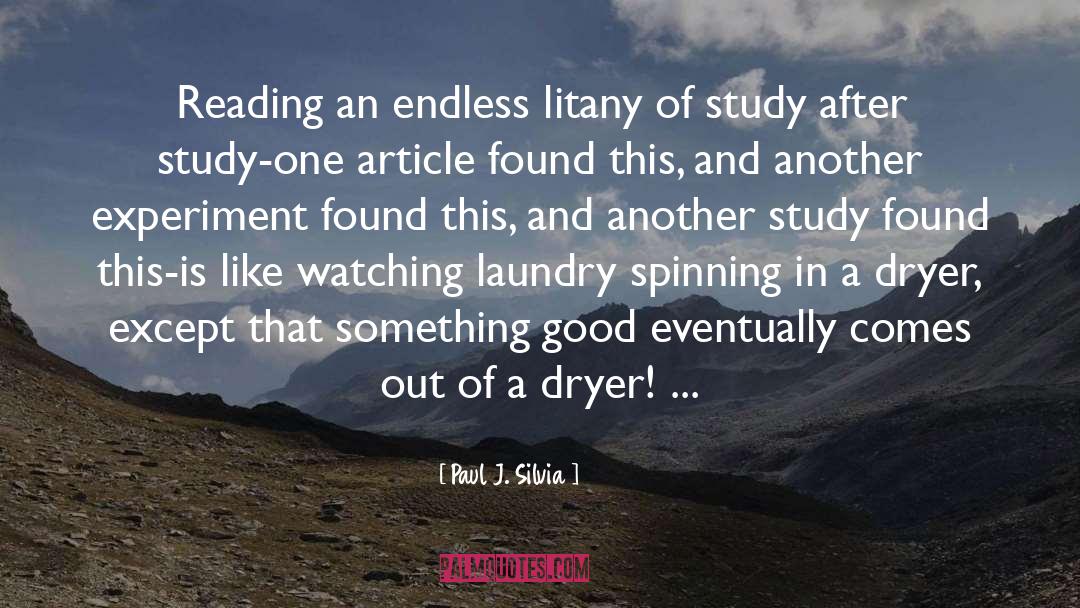 Paul J. Silvia Quotes: Reading an endless litany of