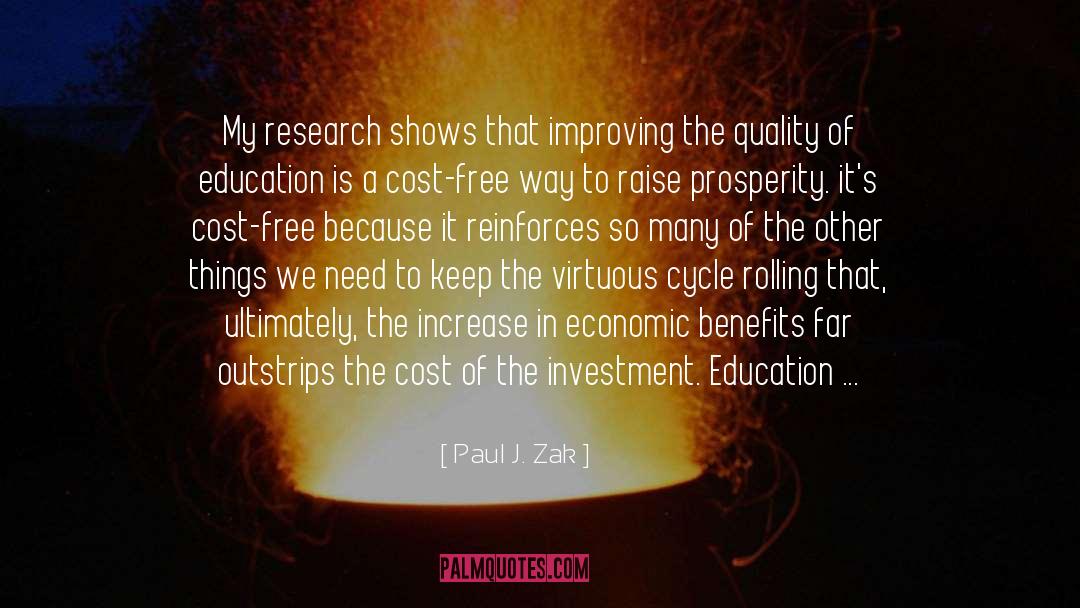 Paul J. Zak Quotes: My research shows that improving