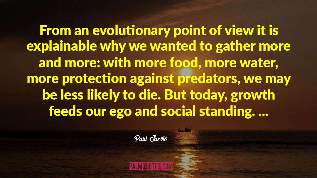 Paul Jarvis Quotes: From an evolutionary point of