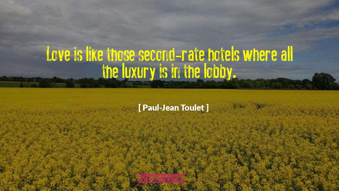 Paul-Jean Toulet Quotes: Love is like those second-rate
