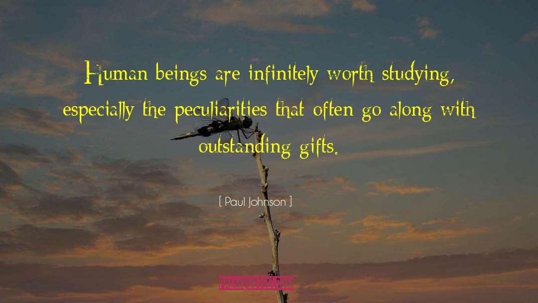 Paul Johnson Quotes: Human beings are infinitely worth