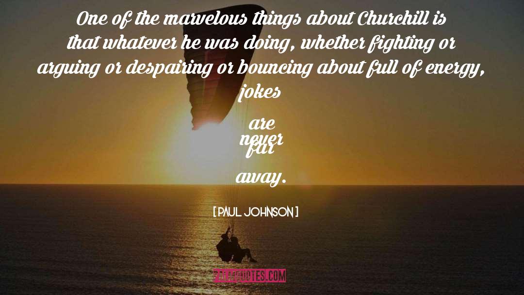 Paul Johnson Quotes: One of the marvelous things
