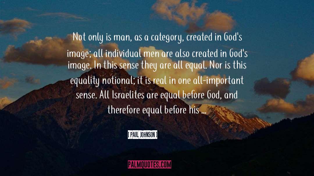 Paul Johnson Quotes: Not only is man, as